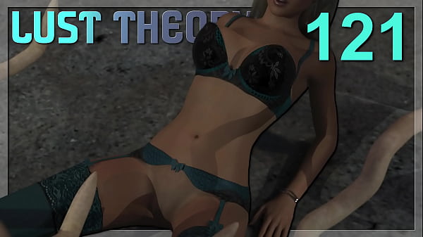 LUST THEORY #121 &bull_ It'_s time to get those tight and wet holes stuffed good